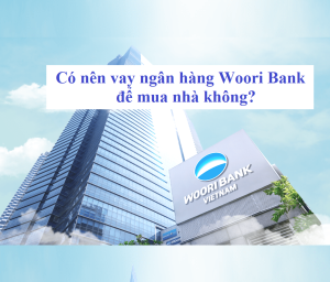 vay ngân hàng Woori Bank mua nhà