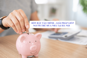 Đòn bẩy tài chính giúp mua nhà tại Hà Nội"